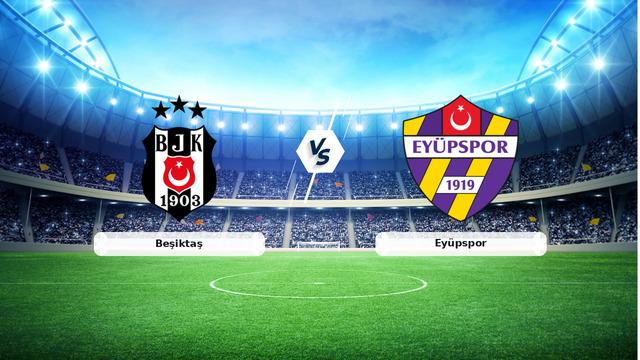 Beşiktaş Eyüpspor Maçı